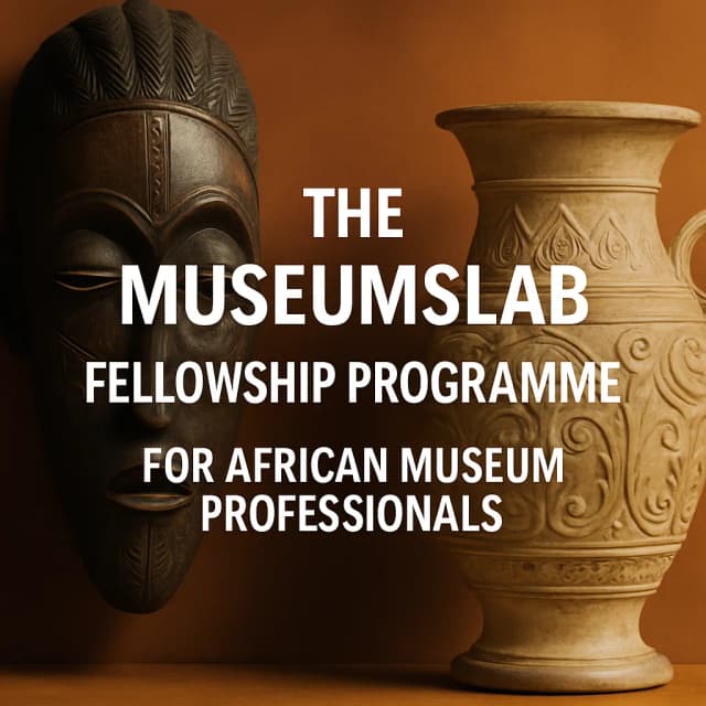 The MuseumsLab Fellowship Programme for African Museum Professionals