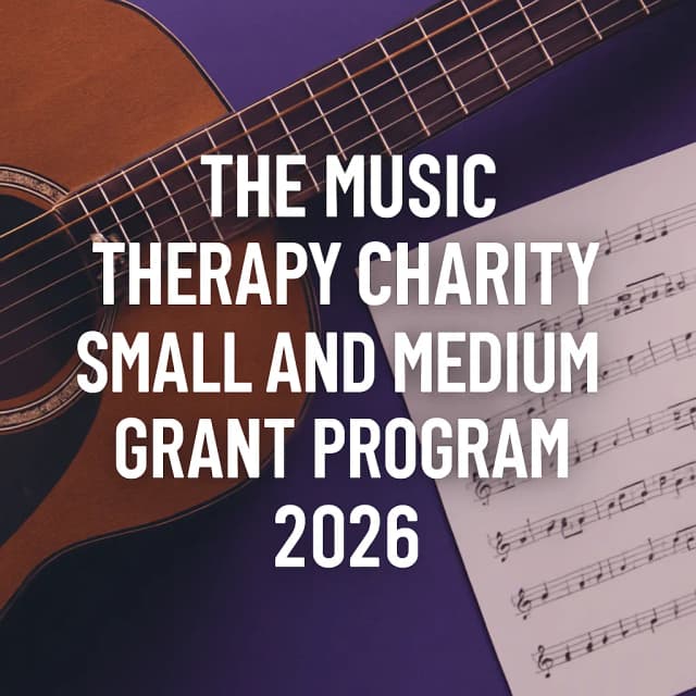 The Music Therapy Charity - Small and Medium Grant Program 2026