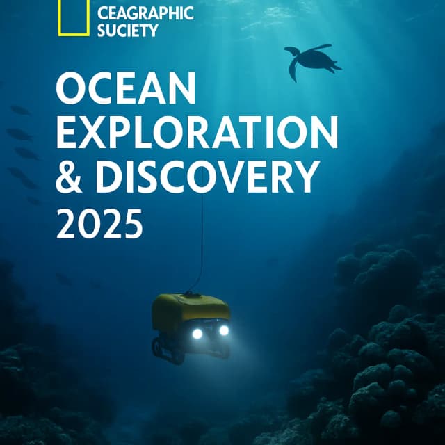National Geographic Society Ocean Exploration & Discovery 2025