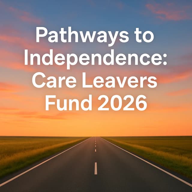Pathways to Independence: Care Leavers Fund 2026
