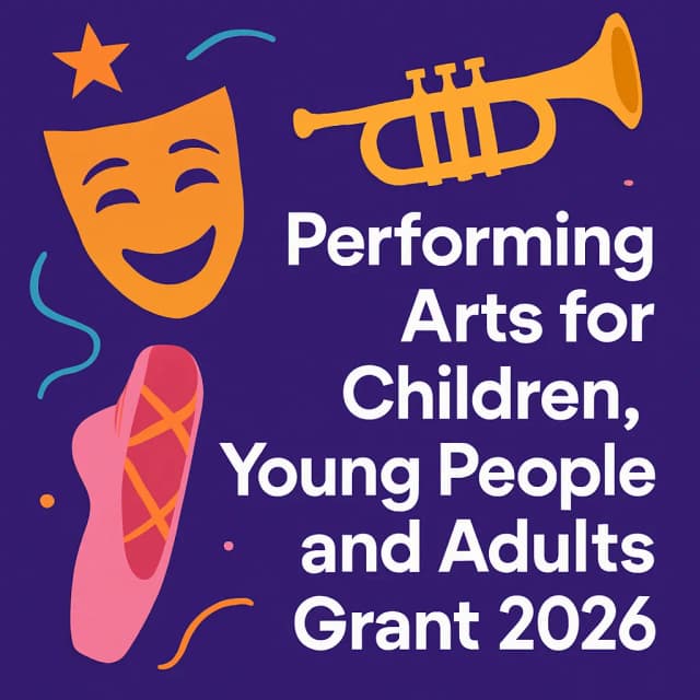 Performing Arts for Children, Young People and Adults Grant 2026
