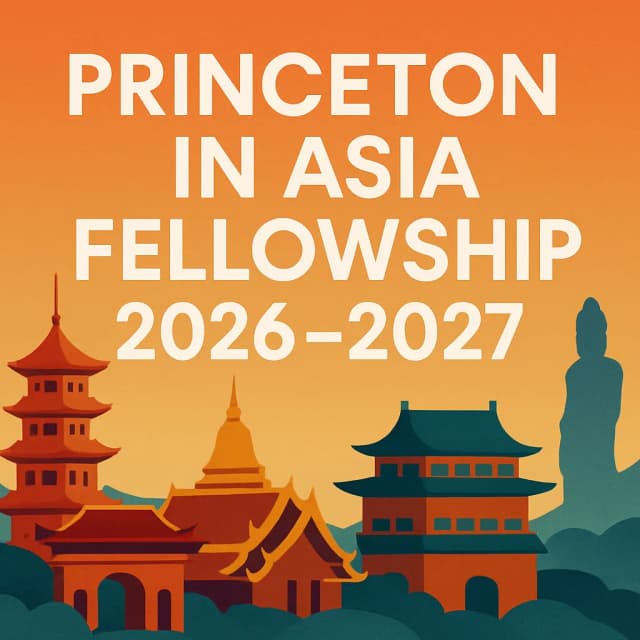 Princeton in Asia Fellowship 2026β2027