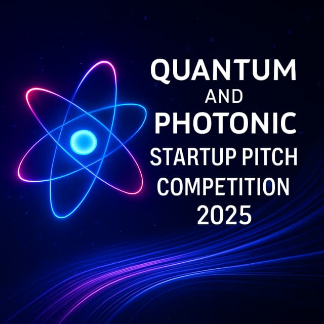 Quantum and Photonic Startup Pitch Competition 2025