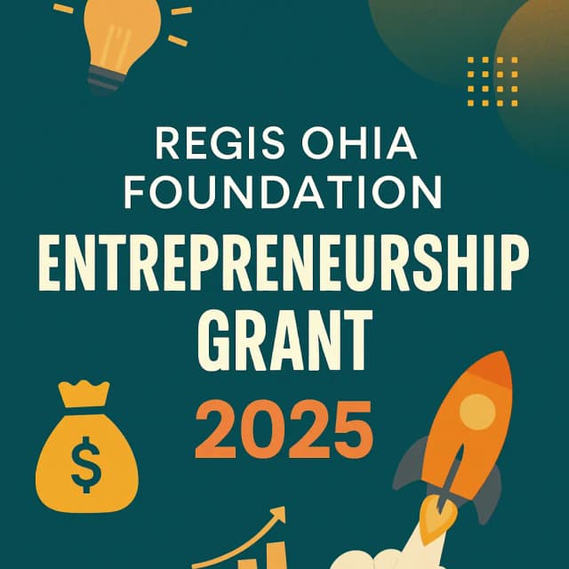 Regis Ohia Foundation Entrepreneurship Grant 2025