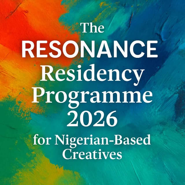 The RESONANCE Residency Programme 2026 for Nigerian-Based Creatives