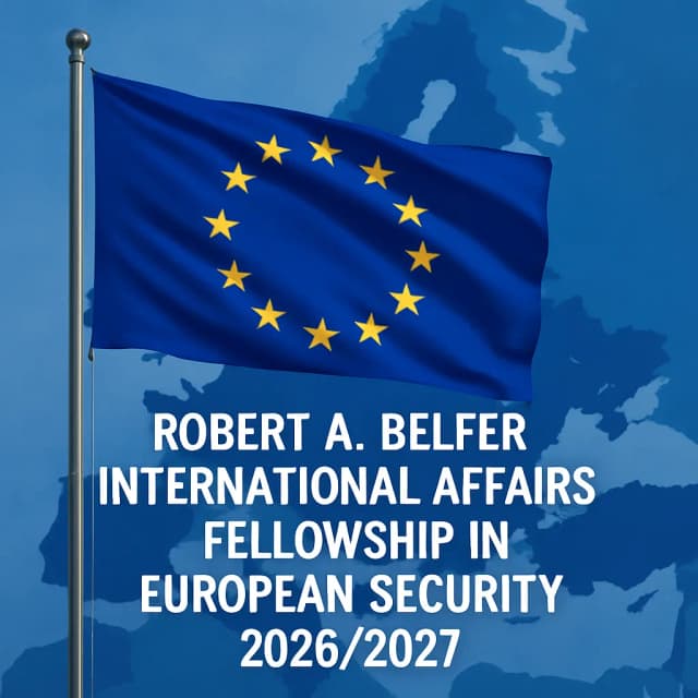 Robert A. Belfer International Affairs Fellowship in European Security 2026/2027