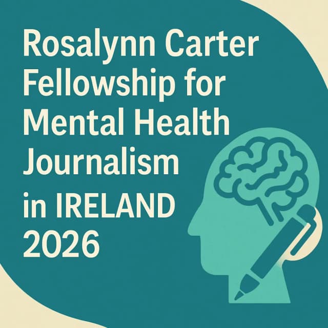 Rosalynn Carter Fellowship for Mental Health Journalism in Ireland 2026