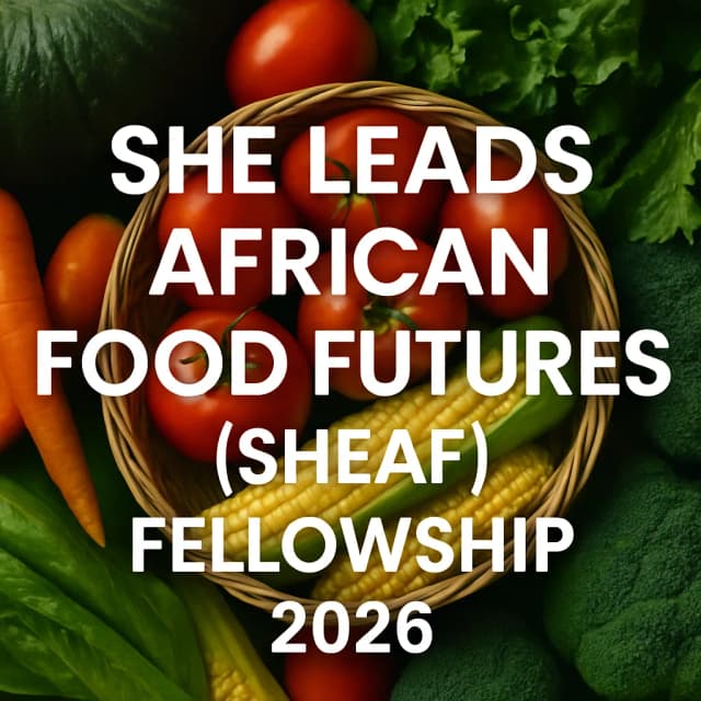 She Leads African Food Futures (SHEAF) Fellowship 2026
