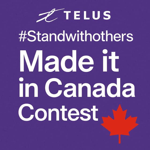 Telus #Standwithothers Made it in Canada Contest