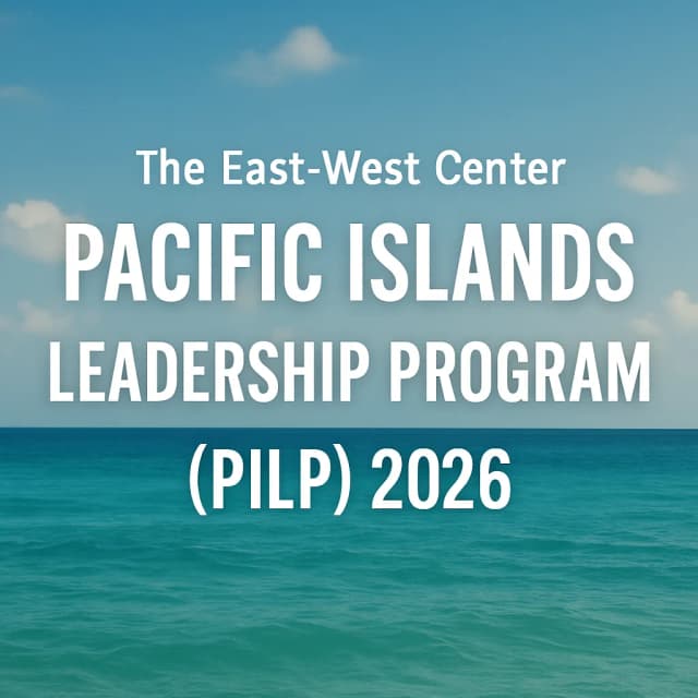 The East-West Center Pacific Islands Leadership Program (PILP) 2026