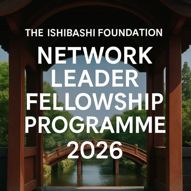 The Ishibashi Foundation Network Leader Fellowship Programme 2026