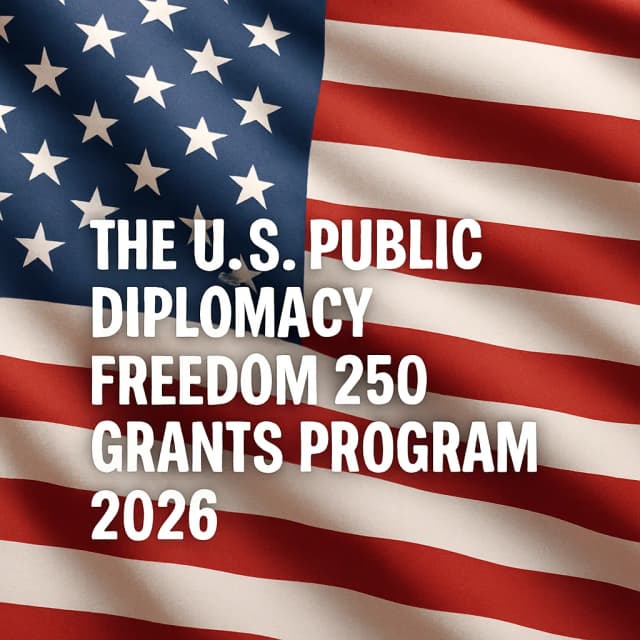 The U.S. Public Diplomacy Freedom 250 Grants Program 2026