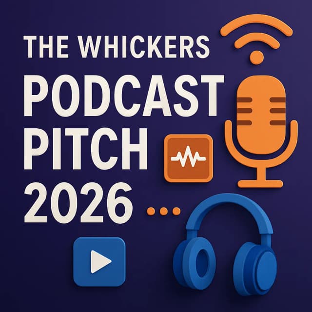 The Whickers Podcast Pitch 2026