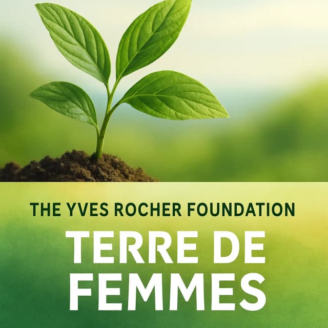The Yves Rocher Foundation Terre de Femmes