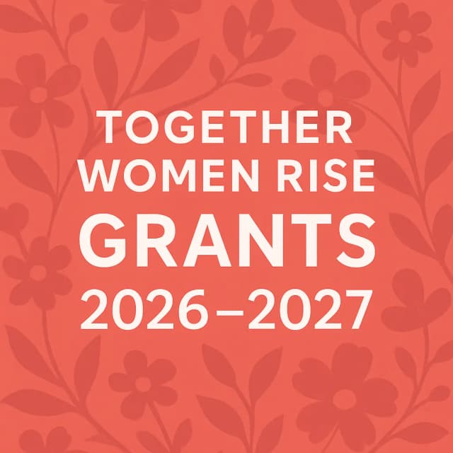 Together Women Rise Grants 2026–2027