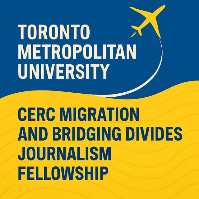 Toronto Metropolitan University CERC Migration and Bridging Divides Journalism Fellowship