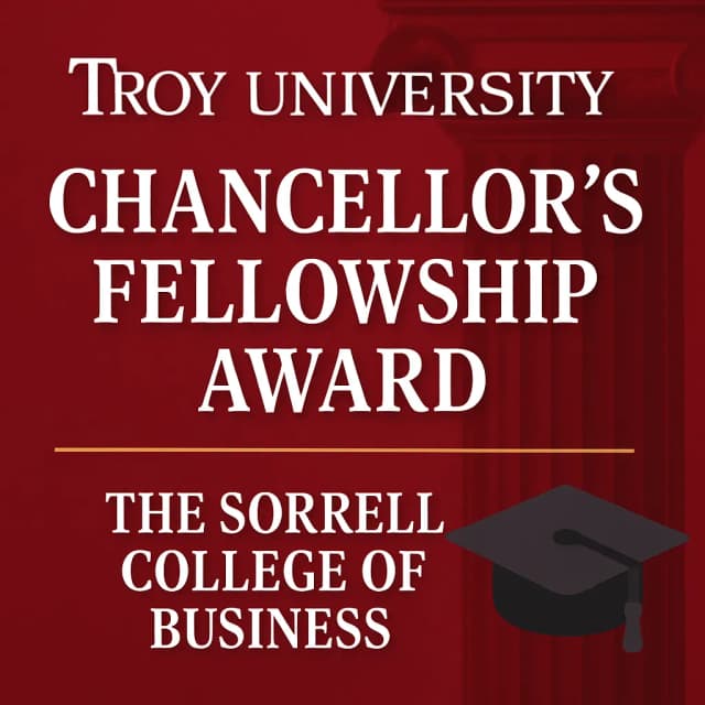 Troy University Chancellor's Fellowship Award - The Sorrell College of Business