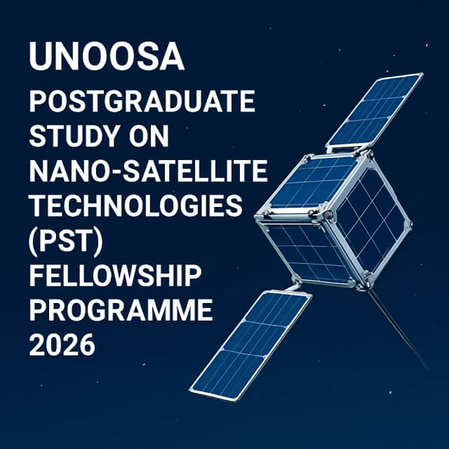 UNOOSA Postgraduate Study on Nano-Satellite Technologies (PST) Fellowship Programme 2026
