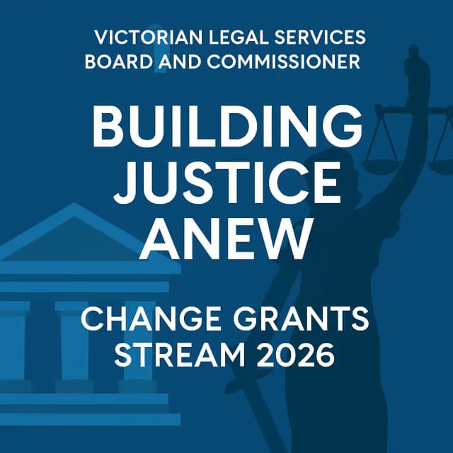 Victorian Legal Services Board and Commissioner Building Justice Anew Change Grants Stream 2026