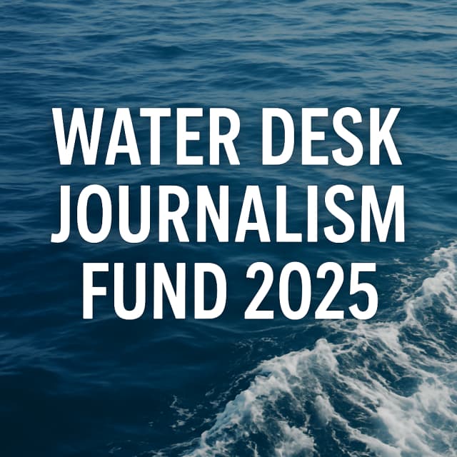 Water Desk Journalism Fund 2025