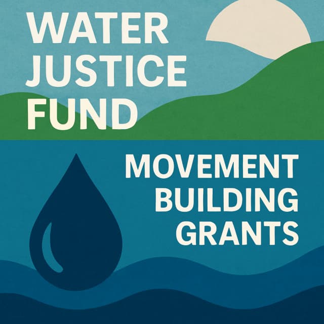 Water Justice Fund - Movement Building Grants
