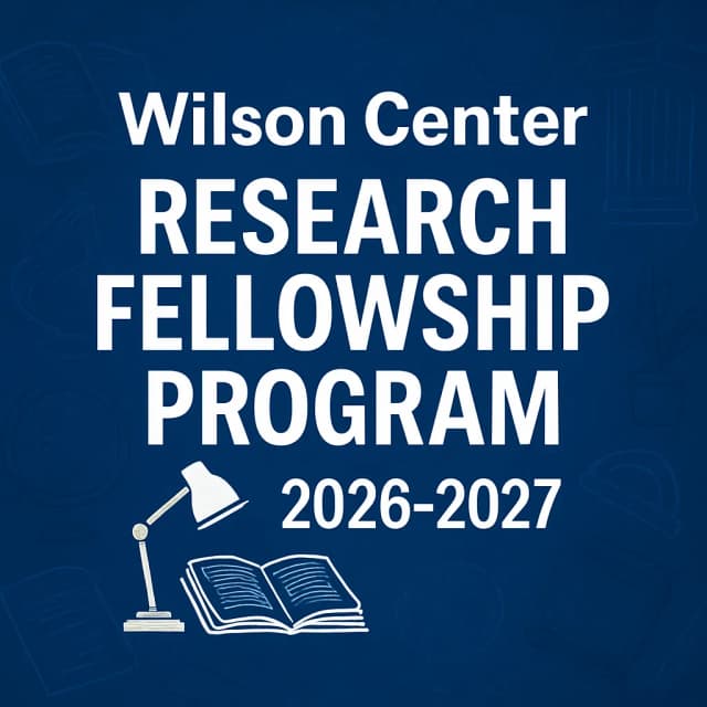 Wilson Center Research Fellowship Program 2026-2027