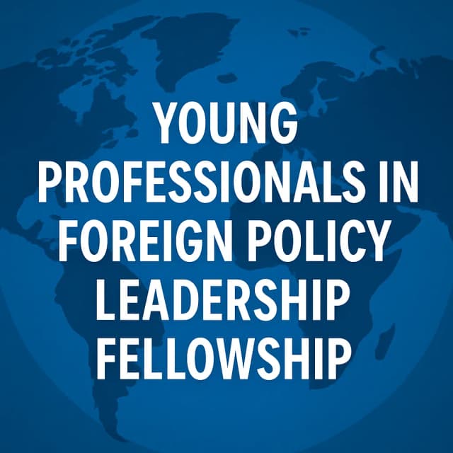 Young Professionals in Foreign Policy Leadership Fellowship